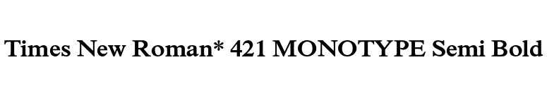 Times New Roman* 421 MONOTYPE Semi Bold font preview
