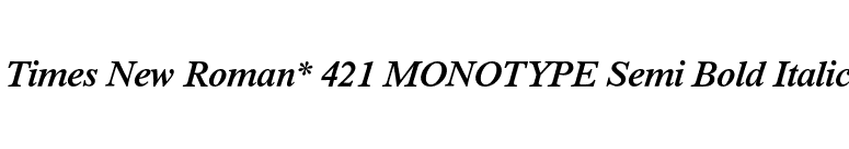 Times New Roman* 421 MONOTYPE Semi Bold Italic font preview