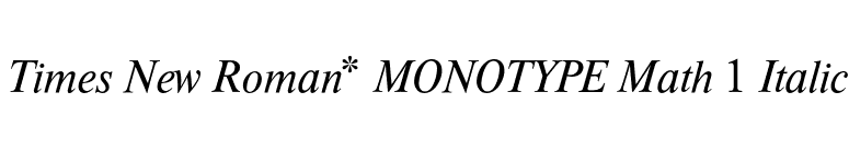 Times New Roman* MONOTYPE Math 1 Italic font preview