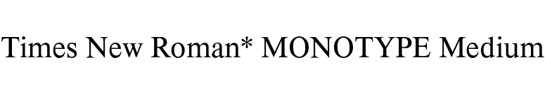 Times New Roman* MONOTYPE Medium font preview