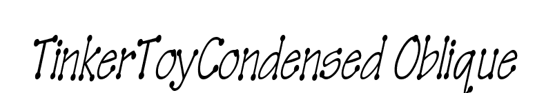 TinkerToyCondensed Oblique font preview