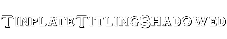 TinplateTitlingShadowed font preview