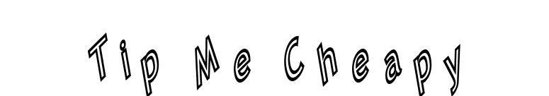 Tip Me Cheapy font preview
