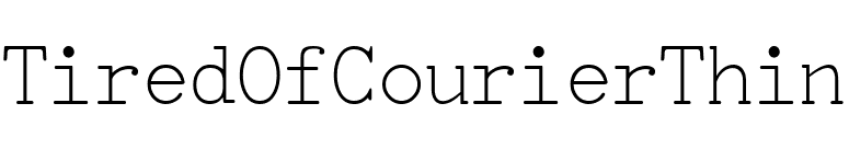 TiredOfCourierThin font preview