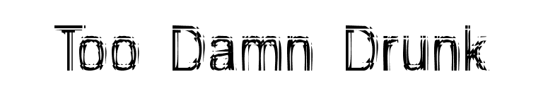 Too Damn Drunk font preview