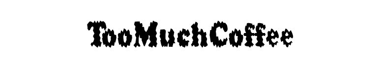 TooMuchCoffee font preview