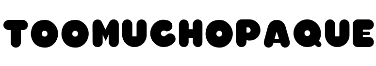 TooMuchOpaque font preview