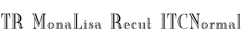 TR MonaLisa Recut ITCNormal font preview