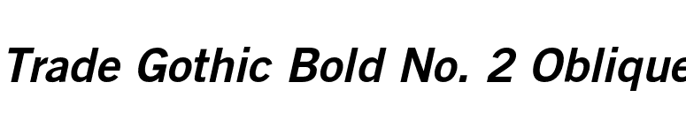 Trade Gothic Bold No. 2 Oblique font preview