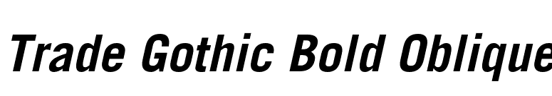 Trade Gothic Bold Oblique font preview