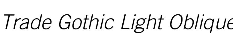 Trade Gothic Light Oblique font preview