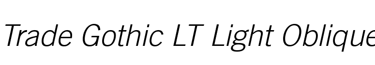 Trade Gothic LT Light Oblique font preview