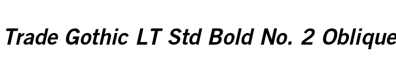 Trade Gothic LT Std Bold No. 2 Oblique font preview