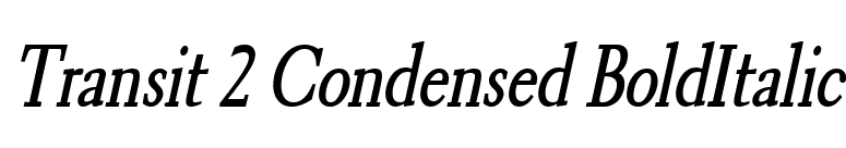Transit 2 Condensed BoldItalic font preview