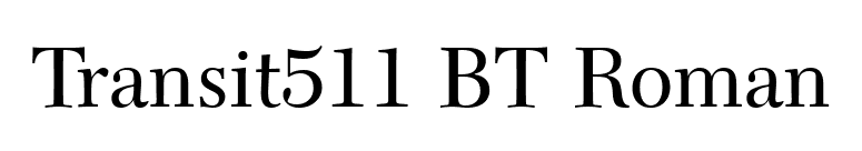 Transit511 BT Roman font preview