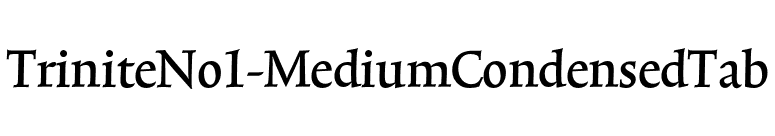 TriniteNo1-MediumCondensedTab font preview