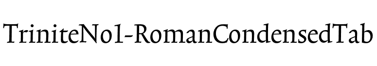 TriniteNo1-RomanCondensedTab font preview