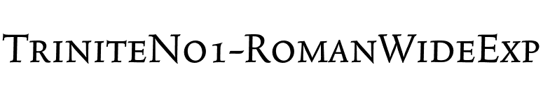 TriniteNo1-RomanWideExp font preview