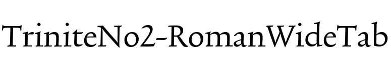 TriniteNo2-RomanWideTab font preview