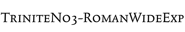 TriniteNo3-RomanWideExp font preview