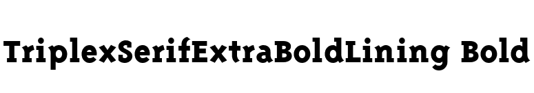 TriplexSerifExtraBoldLining Bold font preview