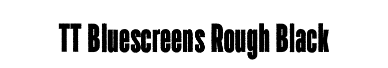 TT Bluescreens Rough Black font preview