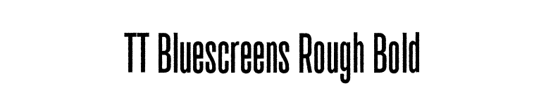 TT Bluescreens Rough Bold font preview