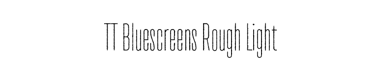 TT Bluescreens Rough Light font preview