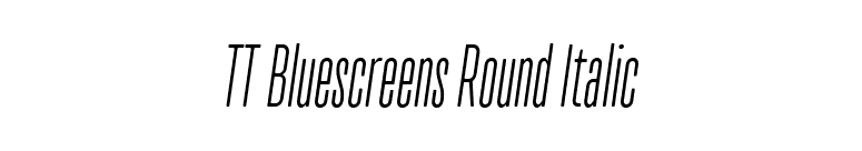 TT Bluescreens Round Italic font preview