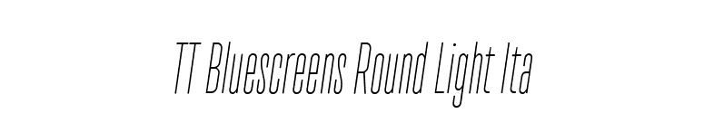 TT Bluescreens Round Light Ita font preview