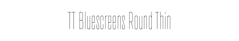 TT Bluescreens Round Thin font preview