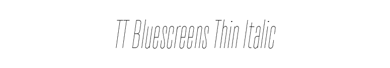 TT Bluescreens Thin Italic font preview