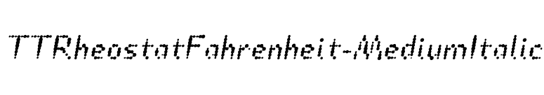 TTRheostatFahrenheit-MediumItalic font preview