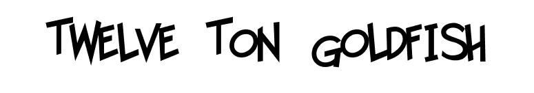 Twelve Ton Goldfish font preview