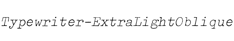 Typewriter-ExtraLightOblique font preview