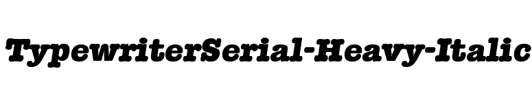 TypewriterSerial-Heavy-Italic font preview