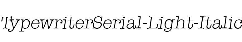 TypewriterSerial-Light-Italic font preview