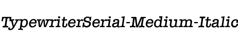 TypewriterSerial-Medium-Italic font preview