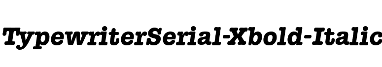 TypewriterSerial-Xbold-Italic font preview