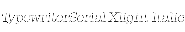 TypewriterSerial-Xlight-Italic font preview
