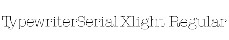 TypewriterSerial-Xlight-Regular font preview