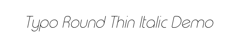 Typo Round Thin Italic Demo font preview