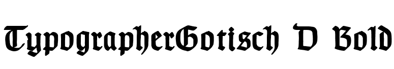 TypographerGotisch D Bold font preview