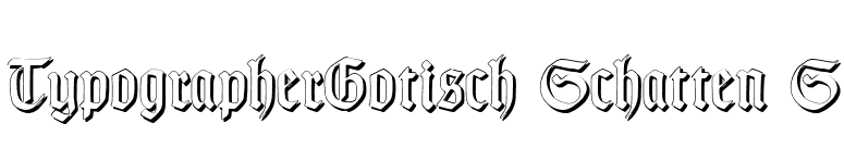 TypographerGotisch Schatten S font preview
