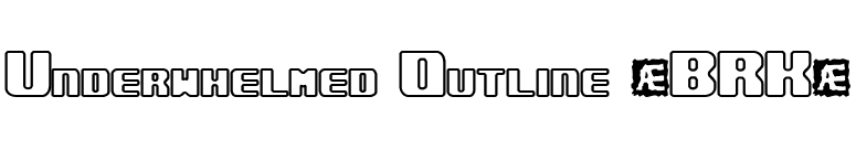 Underwhelmed Outline (BRK) font preview