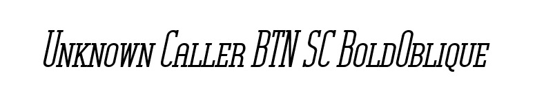 Unknown Caller BTN SC BoldOblique font preview