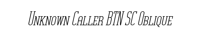 Unknown Caller BTN SC Oblique font preview