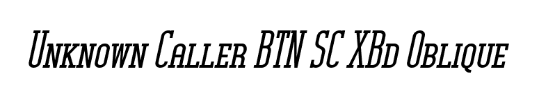 Unknown Caller BTN SC XBd Oblique font preview