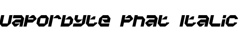Vaporbyte Phat Italic font preview