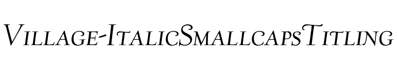 Village-ItalicSmallcapsTitling font preview